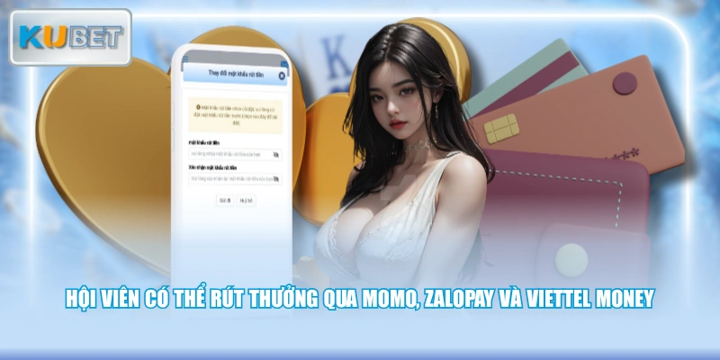 Hội viên có thể rút thưởng qua Momo, ZaloPay và Viettel Money